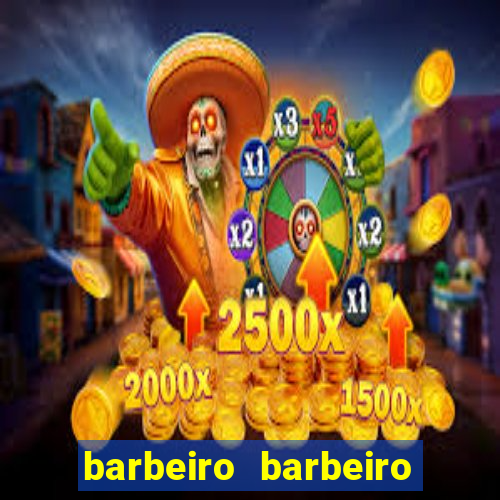 barbeiro barbeiro barbeiro bicho significado espiritual